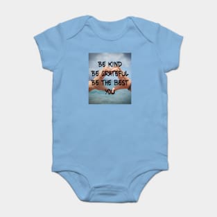 BE KIND BE GRATEFUL BE THE BEST YOU Baby Bodysuit